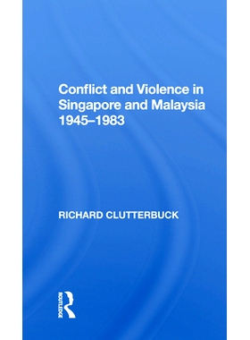 预订 Conflict And Violence In Singapore And Malaysia, 1945-1983 1945年*1983年，新加坡和马来西亚的冲突与暴力: 9780367155