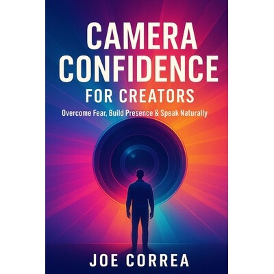 预订 Camera Confidence for Creators: Overcome Fear, Build Presence & Speak Naturally on Video 9798295468988