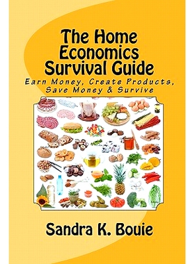 预订 The Home Economics Survival Guide: Earn Money, Create Products, Save Money & Survive: 9781448693139