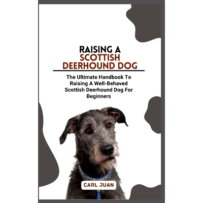 预订 Scottish Deerhound Dog: The Ultimate Handbook To Raising A Well-Behaved Scottish Deerhound Dog For Beginners: 97988