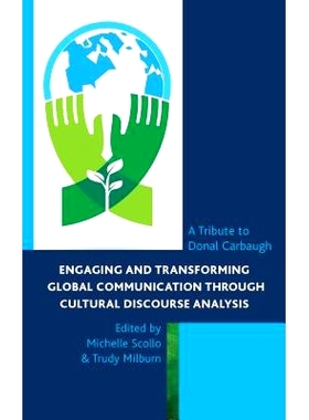 预订 Engaging and Transforming Global Communication through Cultural Discourse Analysis: A Tribute to Donal Carbaugh 通