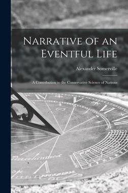[预订]Narrative of an Eventful Life [microform]: a Contribution to the Conservative Science of Nations 9781013330469