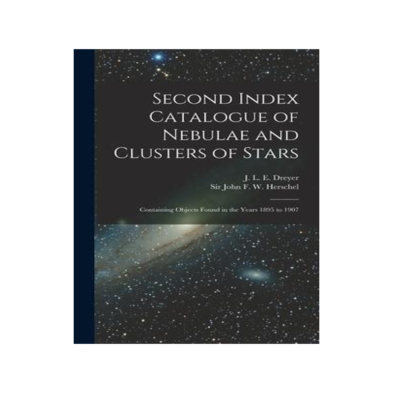 [预订]Second Index Catalogue of Nebulae and Clusters of Stars; Containing Objects Found in the Years 1895  9781018854793