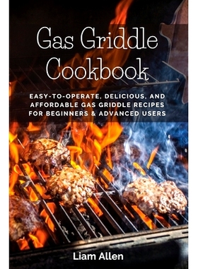 预订 Gas Griddle Cookbook: Easy-to-Operate, Delicious, and Affordable Gas Griddle Recipes for Beginners & Advanced Users
