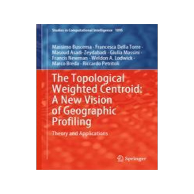 [预订]The Topological Weighted Centroid: A New Vision of Geographic Profiling 9783031289002