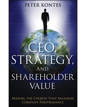 预订 The Ceo, Strategy, and Shareholder Value: Making the Choices That Maximize Company Performance *执行官、战略与股东
