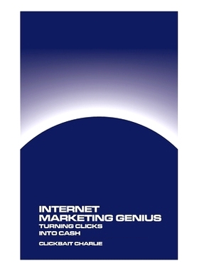 预订 Internet Marketing Genius: Turning Clicks Into Cash: 9781778903724