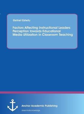 [预订]Factors Affecting Instructional Leaders Perception towards Educational Media Utilization in Classroo 9783954894383
