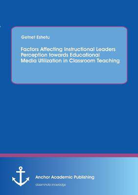[预订]Factors Affecting Instructional Leaders Perception towards Educational Media Utilization in Classroo 9783954894383