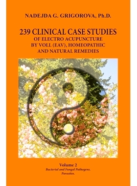 预订 239 Clinical Case Studies of Electro Acupuncture by Voll (Eav), Homeopathic and Natural Remedies: Volume 2. Bacteri