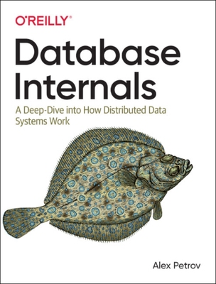 预售 Database Internals: A Deep Dive Into How Distributed Data Systems Work