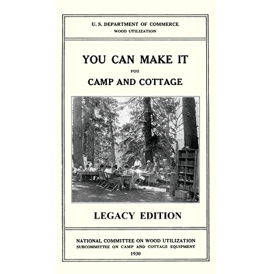 预订 You Can Make It For Camp And Cottage (Legacy Edition): Practical Rustic Woodworking Projects, Cabin Furniture, And