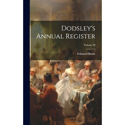 预订 Dodsley’s Annual Register; Volume 98: 9781020623615