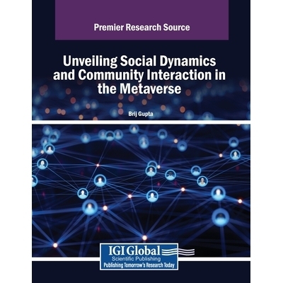 预订 Unveiling Social Dynamics and Community Interaction in the Metaverse 揭示元宇宙中的社会动态与社区互动: 979836938629