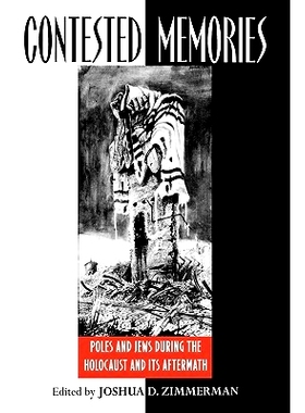 预订 Contested Memories: Poles and Jews During the Holocaust and Its Aftermath: 9780813531588
