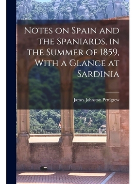 预订 Notes on Spain and the Spaniards, in the Summer of 1859, With a Glance at Sardinia: 9781015803176