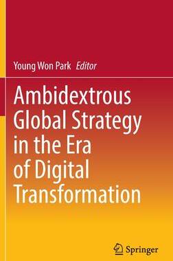 [预订]Ambidextrous Global Strategy in the Era of Digital Transformation 9789811926266