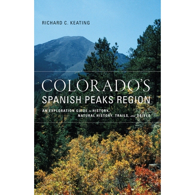预订 Colorado’s Spanish Peaks Region: An Exploration Guide to History, Natural History, Trails, and Drives 科罗拉多的西