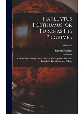 预订 Hakluytus Posthumus, or Purchas his Pilgrimes: Contayning a History of the World in sea Voyages and Lande Travells