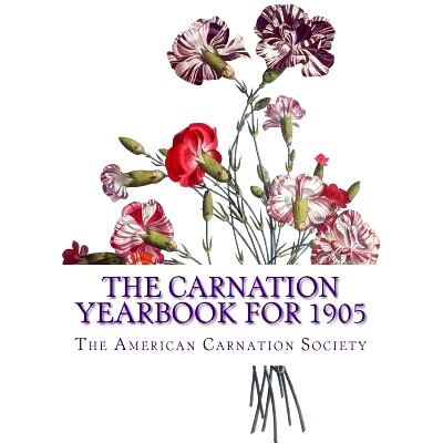 预订 The Carnation Yearbook for 1905: 9781985896307