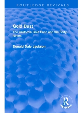 预订 Gold Dust: The California Gold Rush and the Forty-Niners 金粉：加州淘金热与淘金者（重印版）: 9781032598321