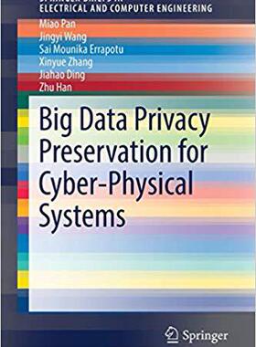 【预售】Big Data Privacy Preservation for Cyber-Physical Systems