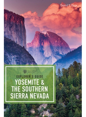 预订 Explorer’s Guide Yosemite & the Southern Sierra Nevada 探险家指南优胜美地和内华达山脉南部: 9781682680889