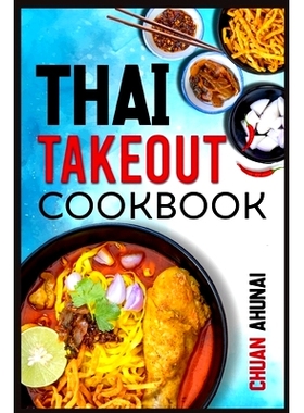 预订 Thai Takeout Cookbook: Start Cooking Thai Food Recipes Inspired by Your Favorite Takeout (2022 Guide for Beginners)
