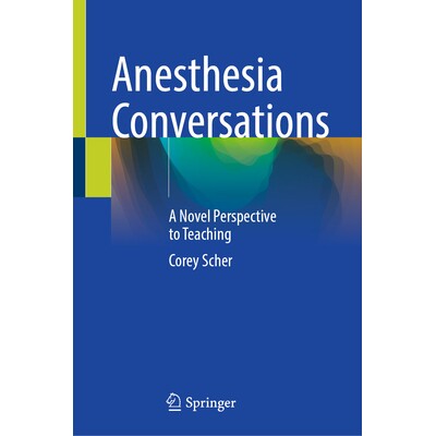 预订 Anesthesia Conversations A Novel Perspective to Teaching 麻醉对话:教学新展望 9783032053534
