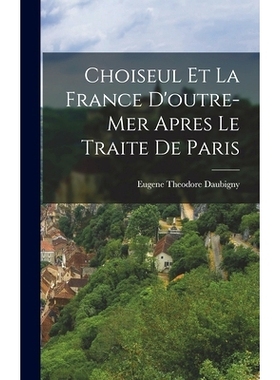 预订 Choiseul et la France D’outre-mer Apres le Traite de Paris: 9781018927985
