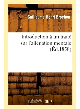 预订 Introduction à un traité sur l’aliénation mentale 一篇关于精神错乱的论文简介: 9782329358185