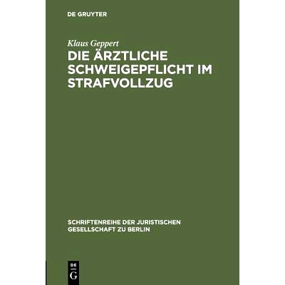 预订 Die ärztliche Schweigepflicht im Strafvollzug: Vortrag gehalten vor der Juristischen Gesellschaft zu Berlin am 4.