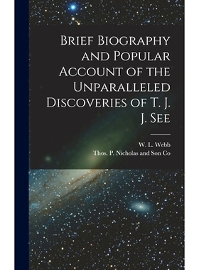 预订 Brief Biography and Popular Account of the Unparalleled Discoveries of T. J. J. See: 9781018486369