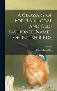 Names Glossary Popular British 9781013943829 and Local fashioned Old 预订 Birds;