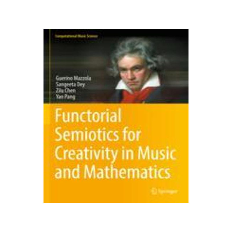 [预订]Functorial Semiotics for Creativity in Music and Mathematics 9783030851927
