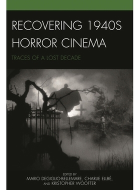 预订 Recovering 1940s Horror Cinema: Traces of a Lost Decade 恢复20世纪40年代恐怖电影：失落十年的踪迹: 9781498503792