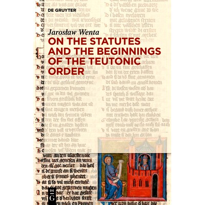 预订 On the Statutes and the Beginnings of the Teutonic Order 论条顿骑士团的法规与起源: 9783111579740