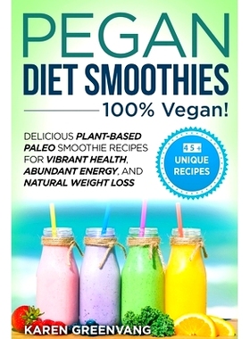 预订 Pegan Diet Smoothies - * VEGAN!: Delicious Plant-Based Paleo Smoothie Recipes for Vibrant Health, Abundant Energ