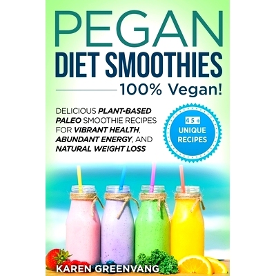 预订 Pegan Diet Smoothies - * VEGAN!: Delicious Plant-Based Paleo Smoothie Recipes for Vibrant Health, Abundant Energ