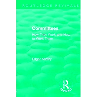 预订 Routledge Revivals: Committees (1963): How They Work and How to Work Them Routledge重印版：委员会 1963：他们如何工