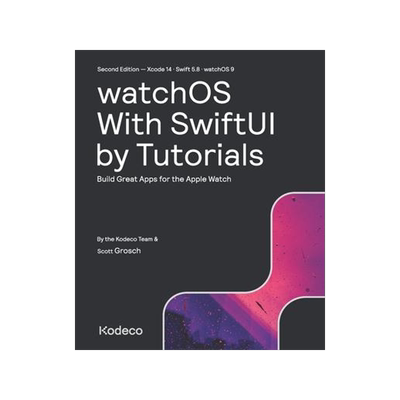 [预订]watchOS With SwiftUI by Tutorials (Second Edition): Build Great Apps for the Apple Watch 9781950325849