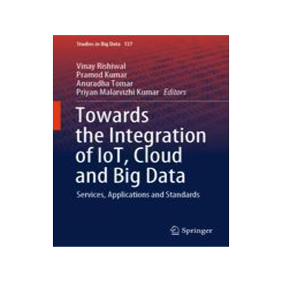 [预订]Towards the Integration of Iot, Cloud and Big Data: Services, Applications and Standards 9789819960330