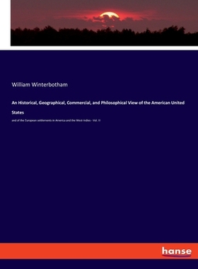 预订 An Historical, Geographical, Commercial, and Philosophical View of the American United States: and of the European