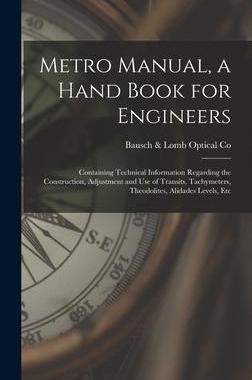 [预订]Metro Manual, a Hand Book for Engineers; Containing Technical Information Regarding the Construction 9781016844628