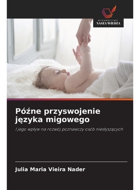 预订 Pózne przyswojenie jezyka migowego: I jego wplyw na rozwój poznawczy osób nieslyszacych: 9786209146930