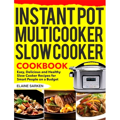 预订 Instant Pot Multicooker Slow Cooker Cookbook: Easy, Delicious and Healthy Slow Cooker Recipes for Smart People on a