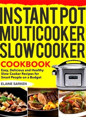 预订 Instant Pot Multicooker Slow Cooker Cookbook: Easy, Delicious and Healthy Slow Cooker Recipes for Smart People on a