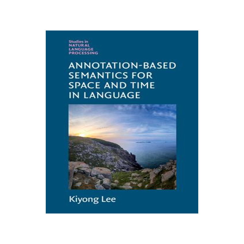 [预订]Annotation-Based Semantics for Space and Time in Language 9781108839594