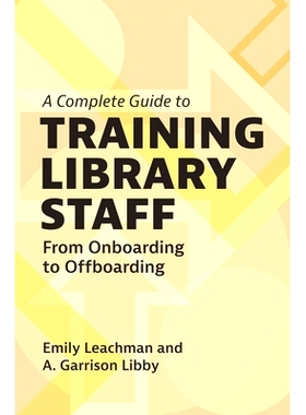 预订 A Complete Guide to Training Library Staff: From Onboarding to Offboarding: 9781440880902