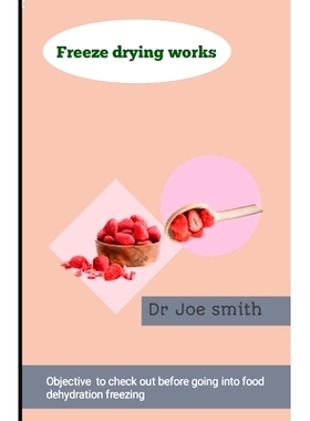 预订 Freeze drying works: Objective to check out before going into food dehydration freezing: 9798327619548